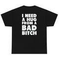 I Need A Bad Bitch's Hug Digital Printing Casual Round Neck Short Sleeves